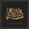 Uncle Lucius - Like It's The Last One Left: Album-Cover