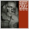 Robert Cray - Time Will Tell