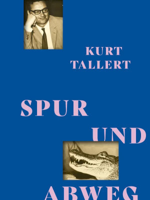 Buchtipp: Kurt Tallert - "Spur und Abweg"